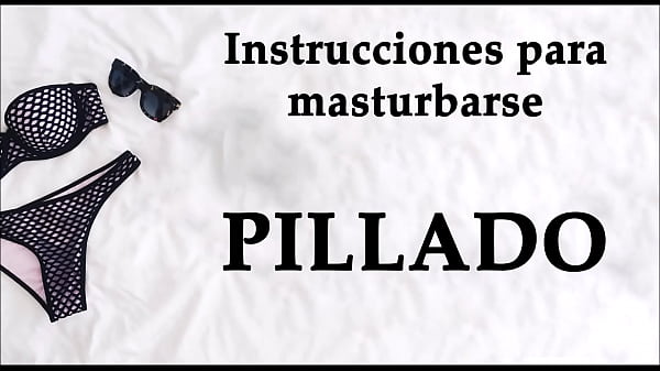 Instrucciones para masturbarse con voz espa&ntilde;ola. Te pillan con las bragas de...