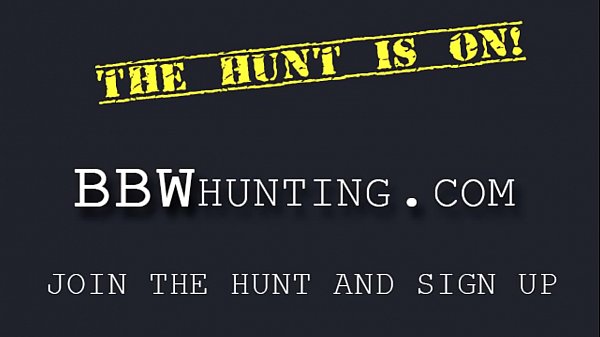 BBW hunting succeeded