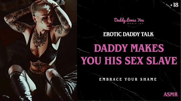 Daddy Talk: Stepdaddy sex slave training audio to make you into a proper whore