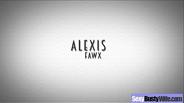 (alexis fawx) Horny Busty Wife In Hard Style Bang On Cam mov-02