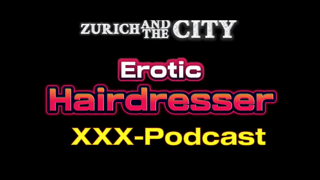 Erotic Hairdresser &ndash; XXX-Podcast