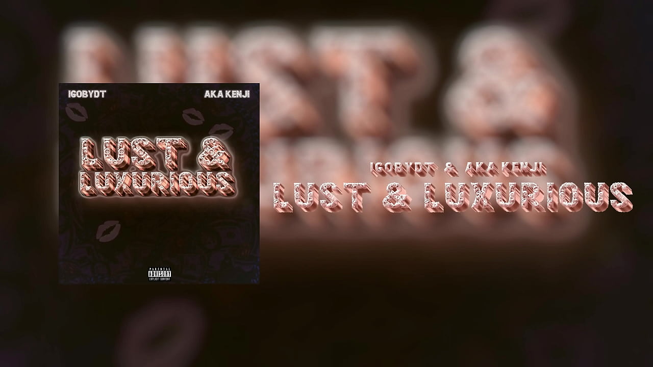 iGoByDT & AKA KENJI - Lust & Luxurious