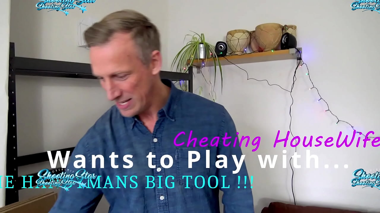 Cheating House-Wife Wants To Play With The Handy-Mans BIG TOOL !!!