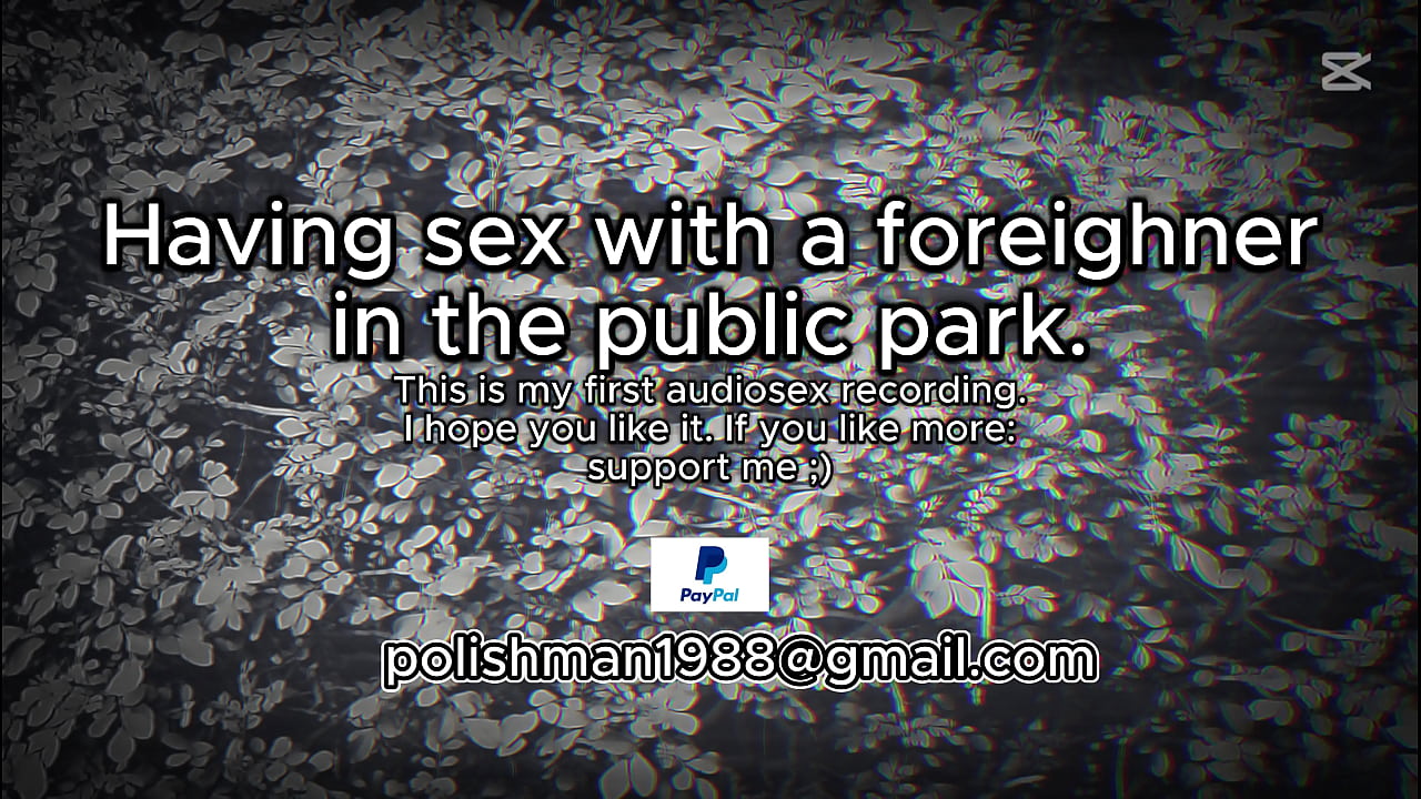 Sex with a foreighner in the public park (audio male moaning)