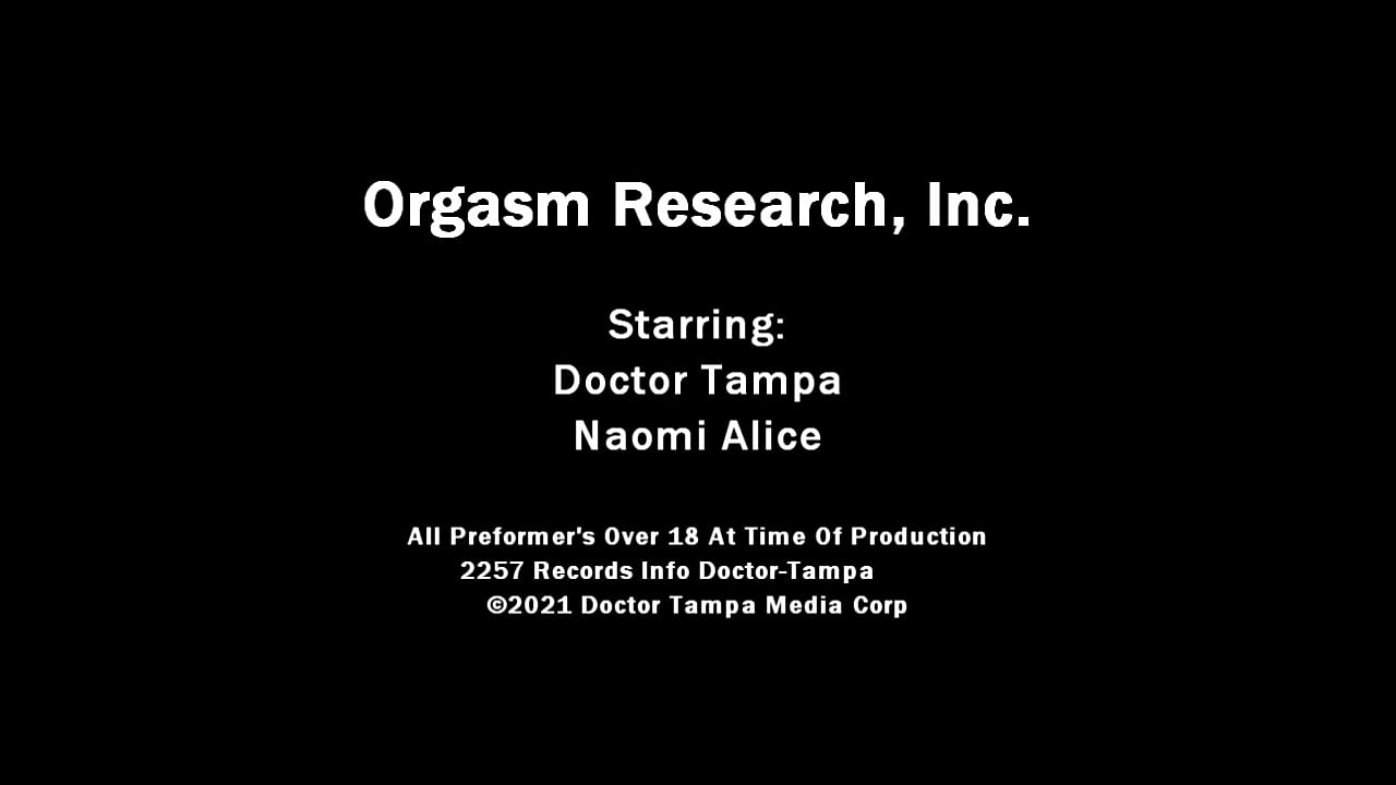 Dr Tampa - Orgasm Research, Inc - Naomi Alice