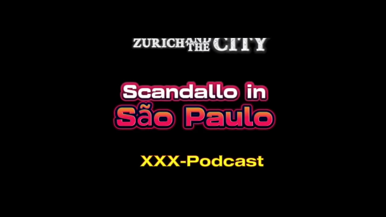 Scandallo in S&atilde;o Paulo &ndash; xxx-Podcast