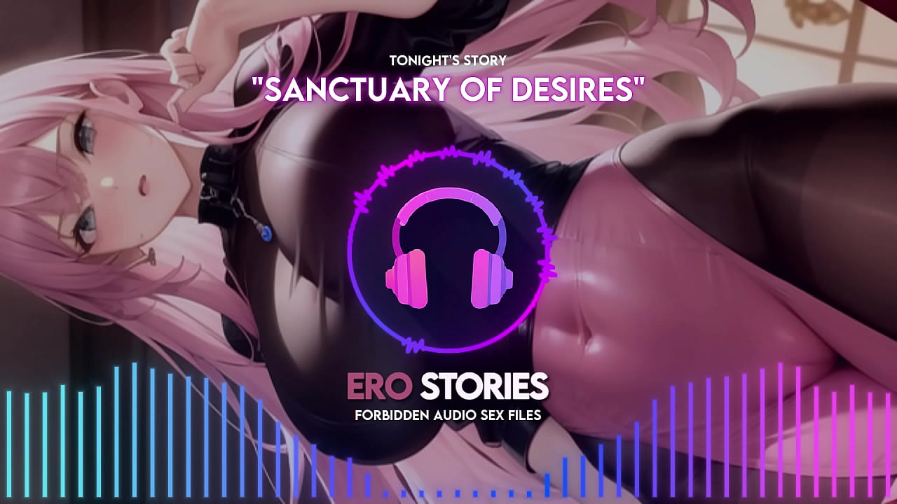 Ero Stories: Sanctuary of Desires (Audio, ASMR, Whisper, Seductive, Healing, & Sensual)