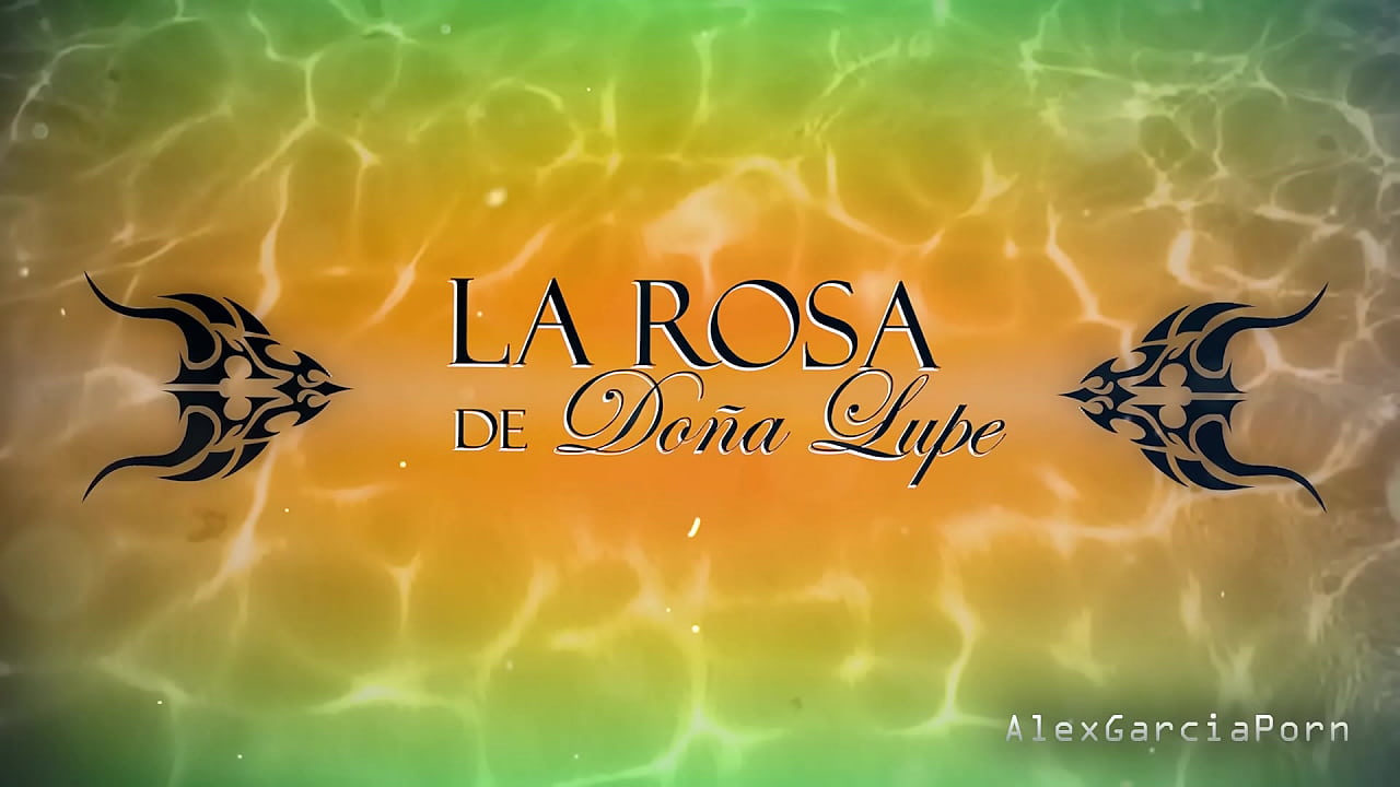 Porn parody -The rose of do&ntilde;a Lupe- Chapter 2 English subtitles porn in spanish