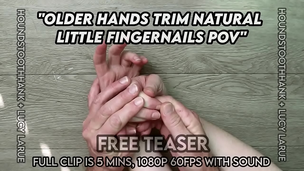 Older Hands Trim Natural Little Fingernails POV