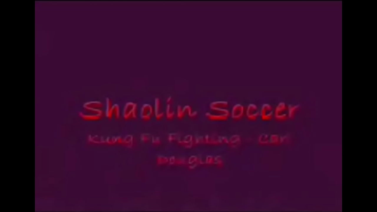 Shaolin-Soccer-Kung-Fu-Fighting-Music-Video[www.savevid.com]
