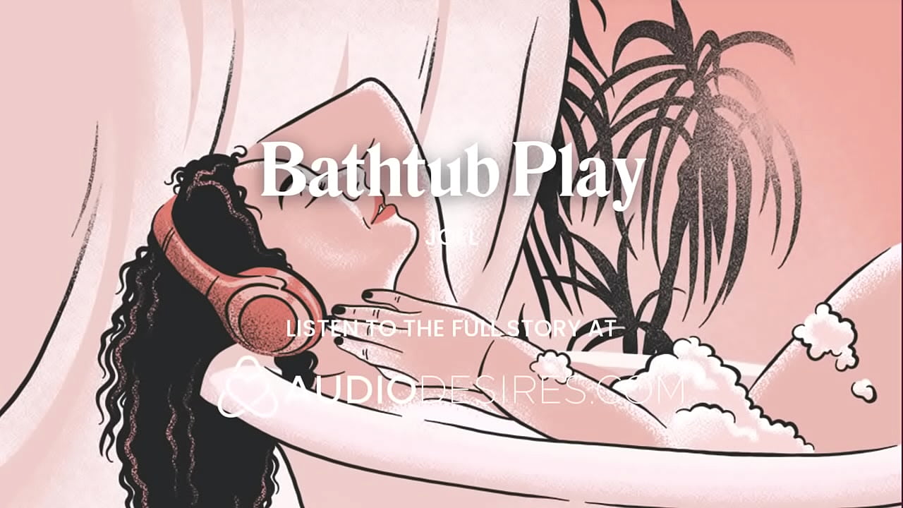 Bathtub JOI Tutorial For Women &ndash; Masturbation &ndash; ASMR Erotic Audio Porn Experience