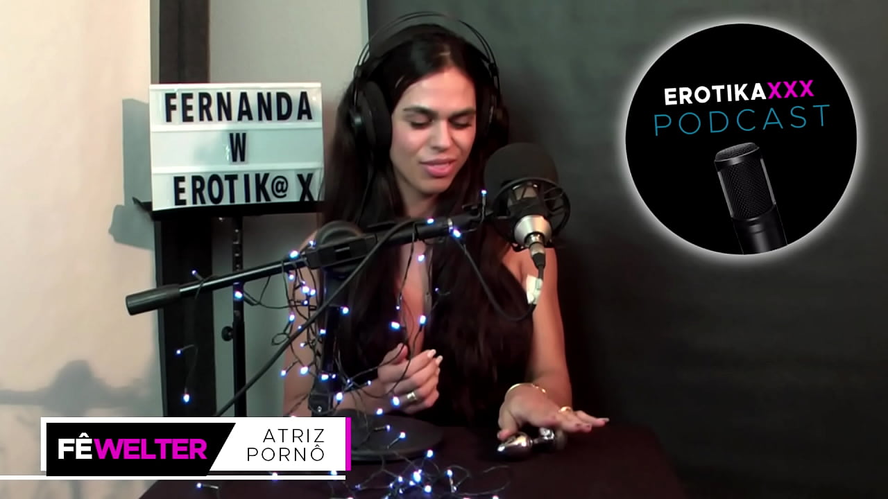 Fe Welter - Podcast EROTIKAXXX - Trailer - Completo no RED