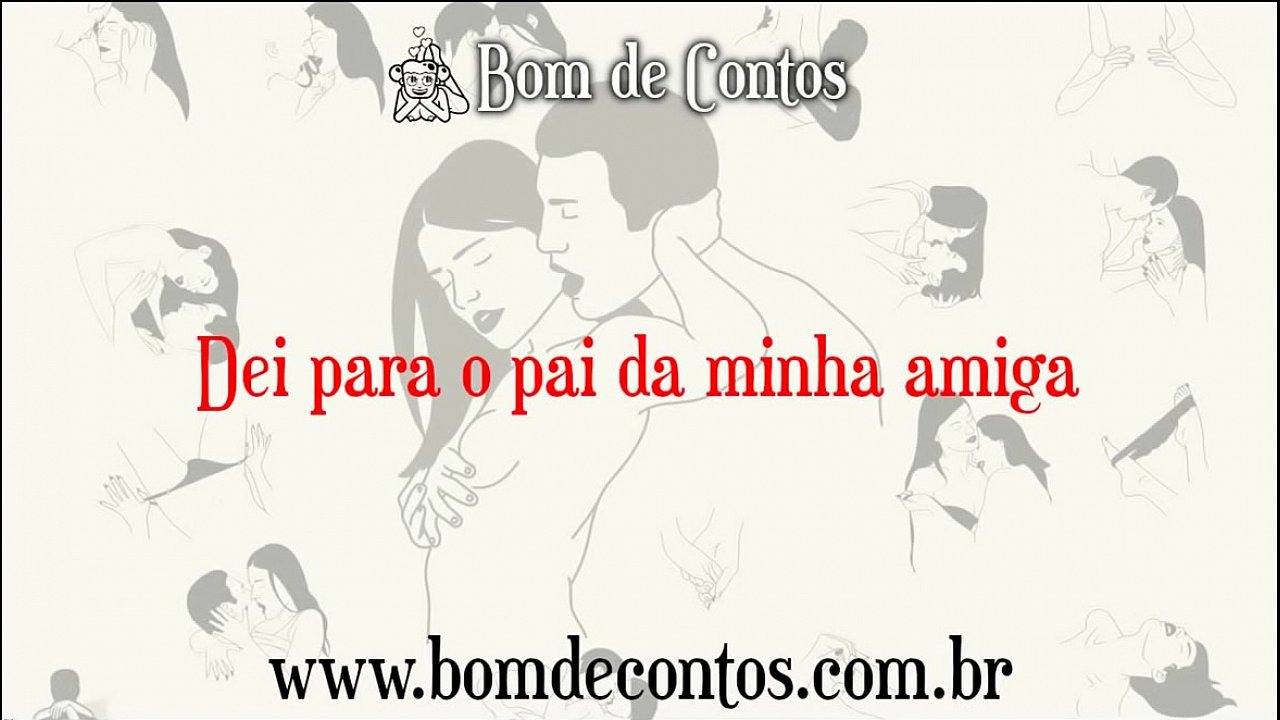 Conto  - O pai da minha colega me comeu