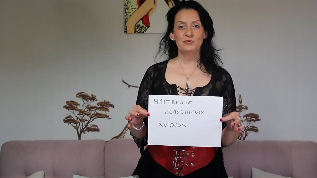 Video de v&eacute;rification de maitresse claudiacuir dominatrice francaise