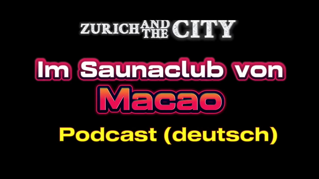 Im Saunaclub in MACAO (China) &ndash; XXX-PODCAST auf Deutsch