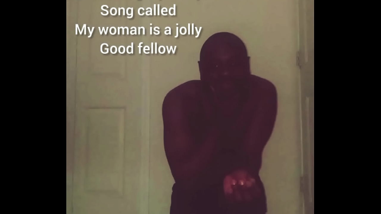 Updating and perfecting my woman is a jolly good fellow