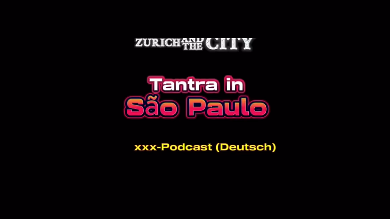 TANTRA Massage in S&atilde;o Paulo &ndash; xxx-Podcast (auf Deutsch)