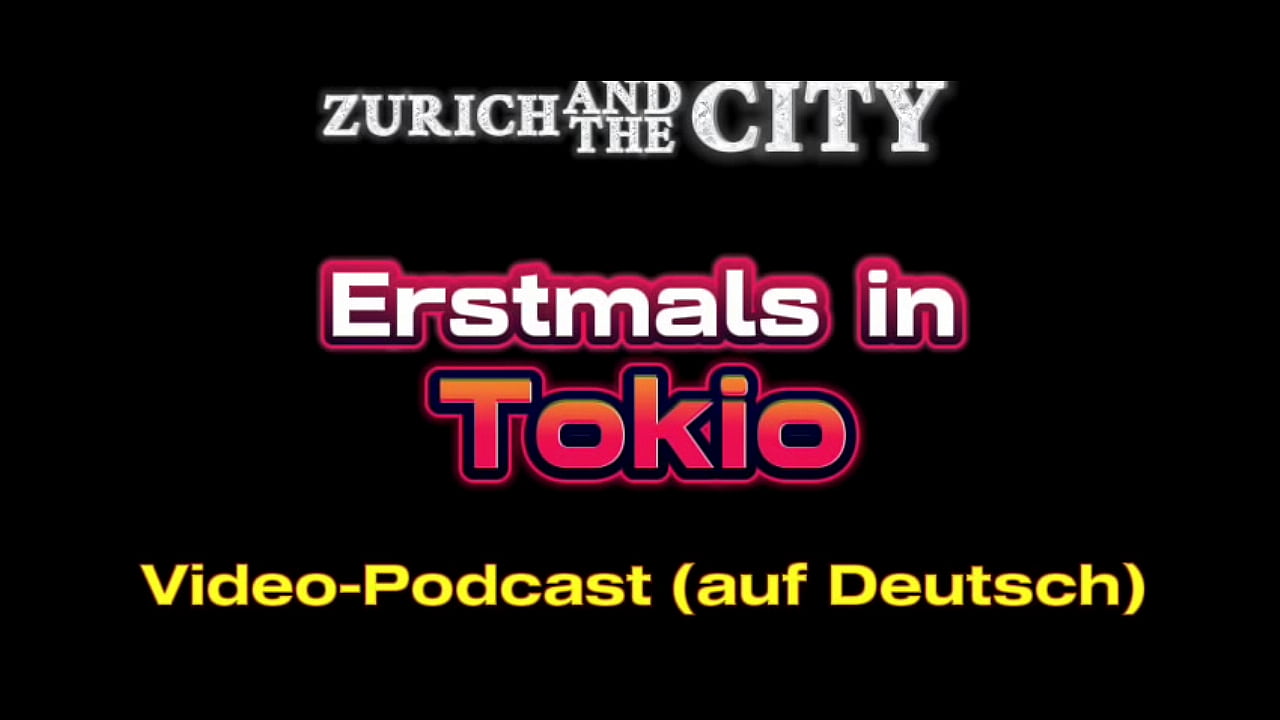 Erstmals in TOKIO &ndash; XXX-PODCAST auf Deutsch