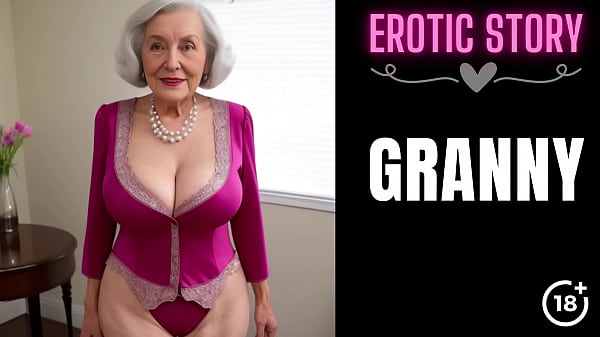 Step Granny is Horny and need some Hard Cock Pt. 1 