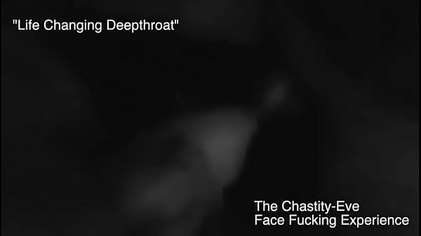 The Famous Tasmanian Deep Throat Face Fucking Queen Chastity-Eve