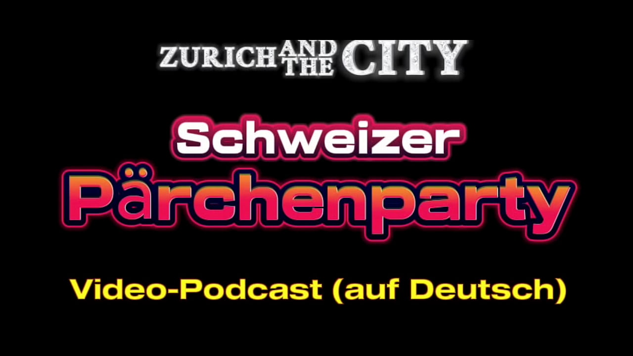 Schweizer P&Auml;RCHENPARTY &ndash; XXX-PODCAST auf Deutsch
