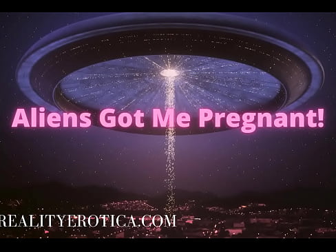 Aliens Got Me Pregnant On Their Spaceship - Unreality Erotica