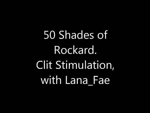 50 Shades of Johnny Rockard - Clit Stimulation with Lana Fae