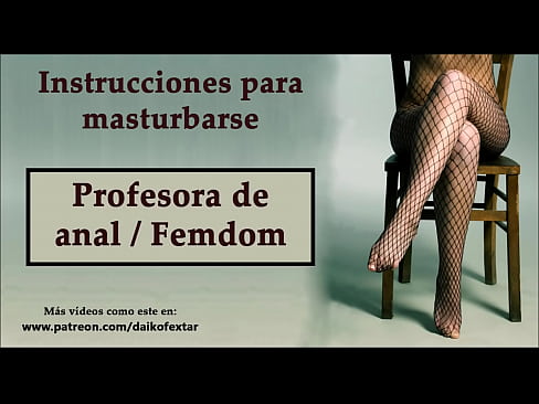 Maestra te enseña como sentir un anal. Instrucciones para masturbarse voz española.