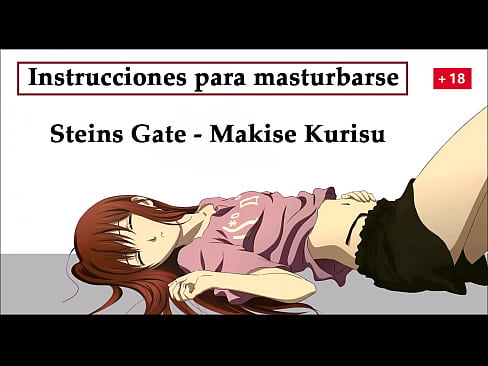 Instrucciones para masturbarse con Makise del anime Steins Gate, ella quiere tu semen para su laboratorio.