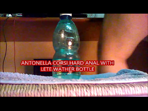 Playing with a Lete dildo Bottle, Antonella Corsi in hard Anal