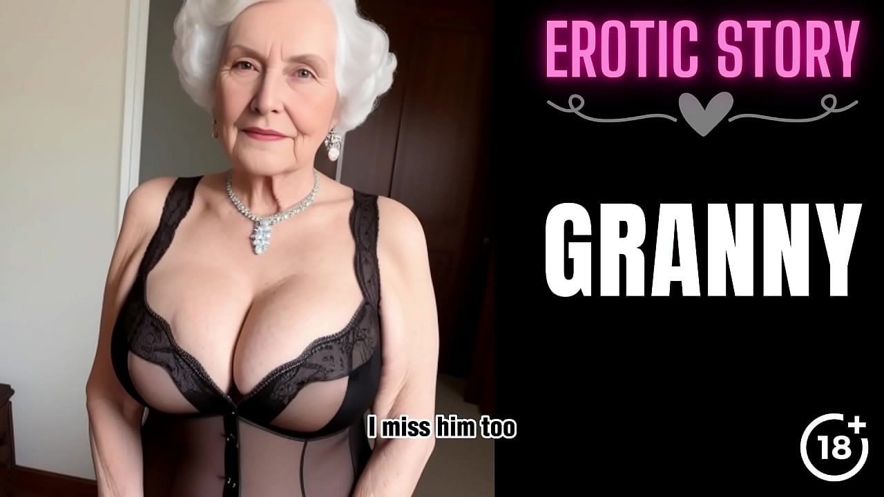 Fucking with the Hot and Horny Step Granny Pt. 1
