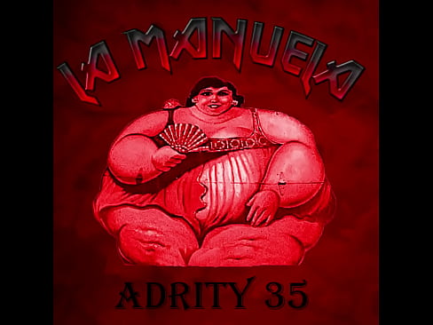 LA MANUELA  Adrity35 versión xvideos